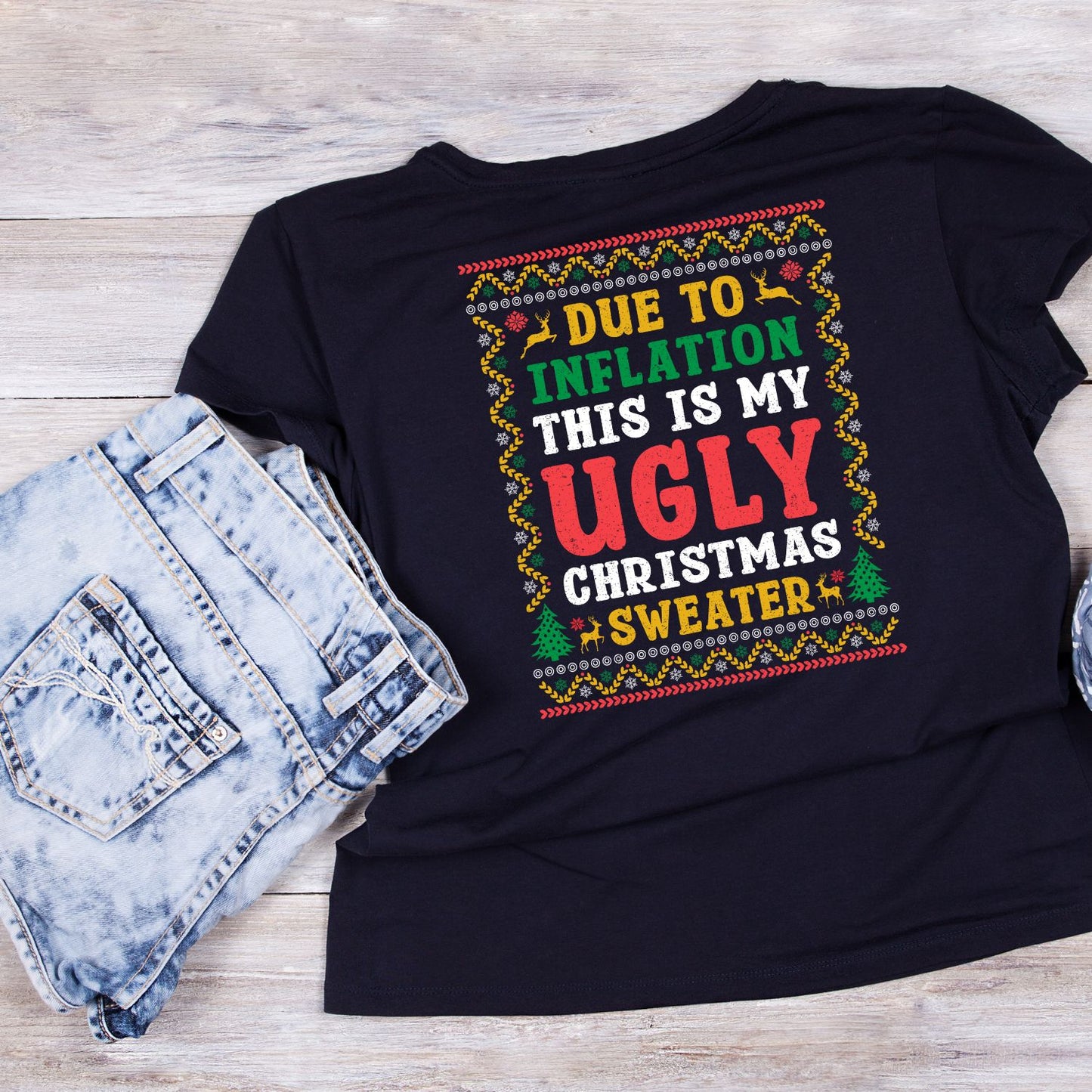 Due To Inflation This Is My Ugly Christmas Sweater T-shirt