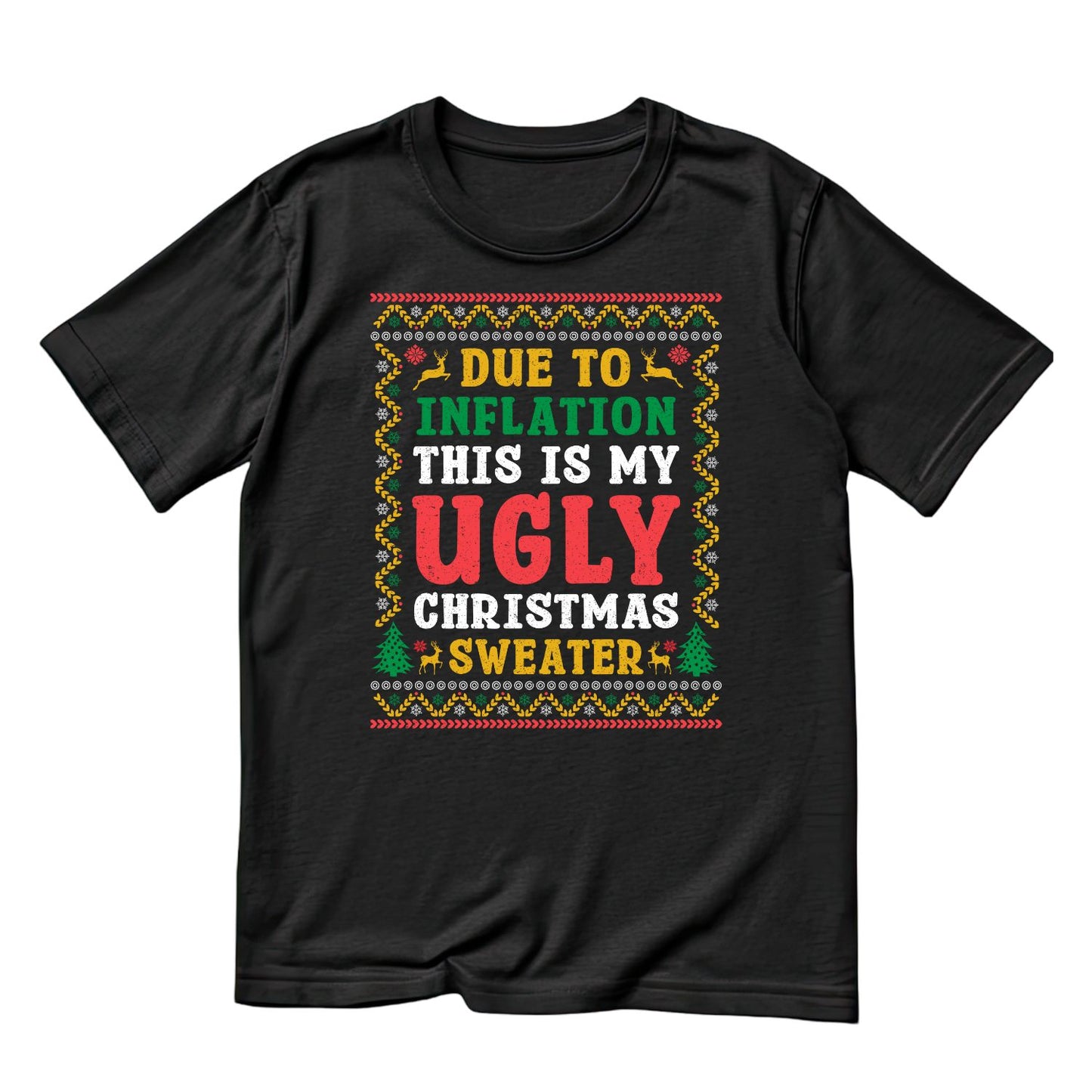 Due To Inflation This Is My Ugly Christmas Sweater T-shirt