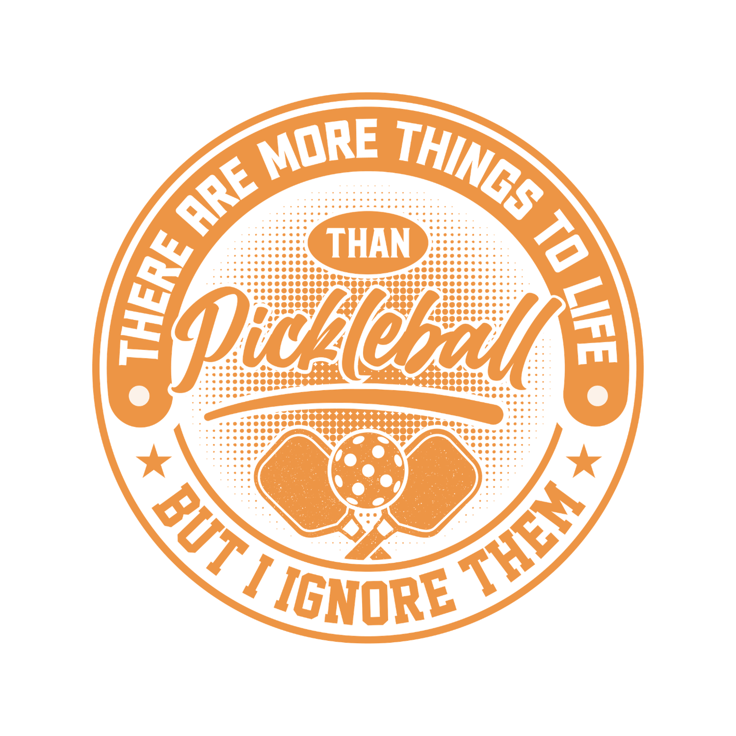 There Are More Things To Life than Pickleball But I Ignore Them T-shirt | Graphic Tee | Printed Shirt