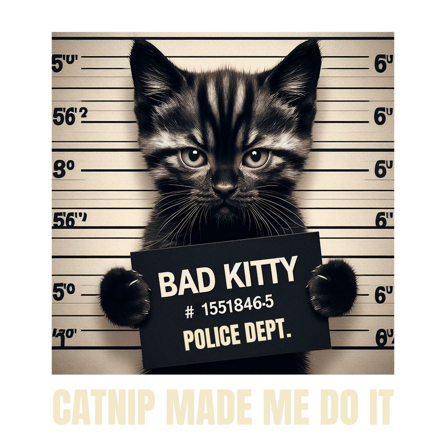 Bad Kitty Police Dept. Catnip Made Me Do It T-shirt