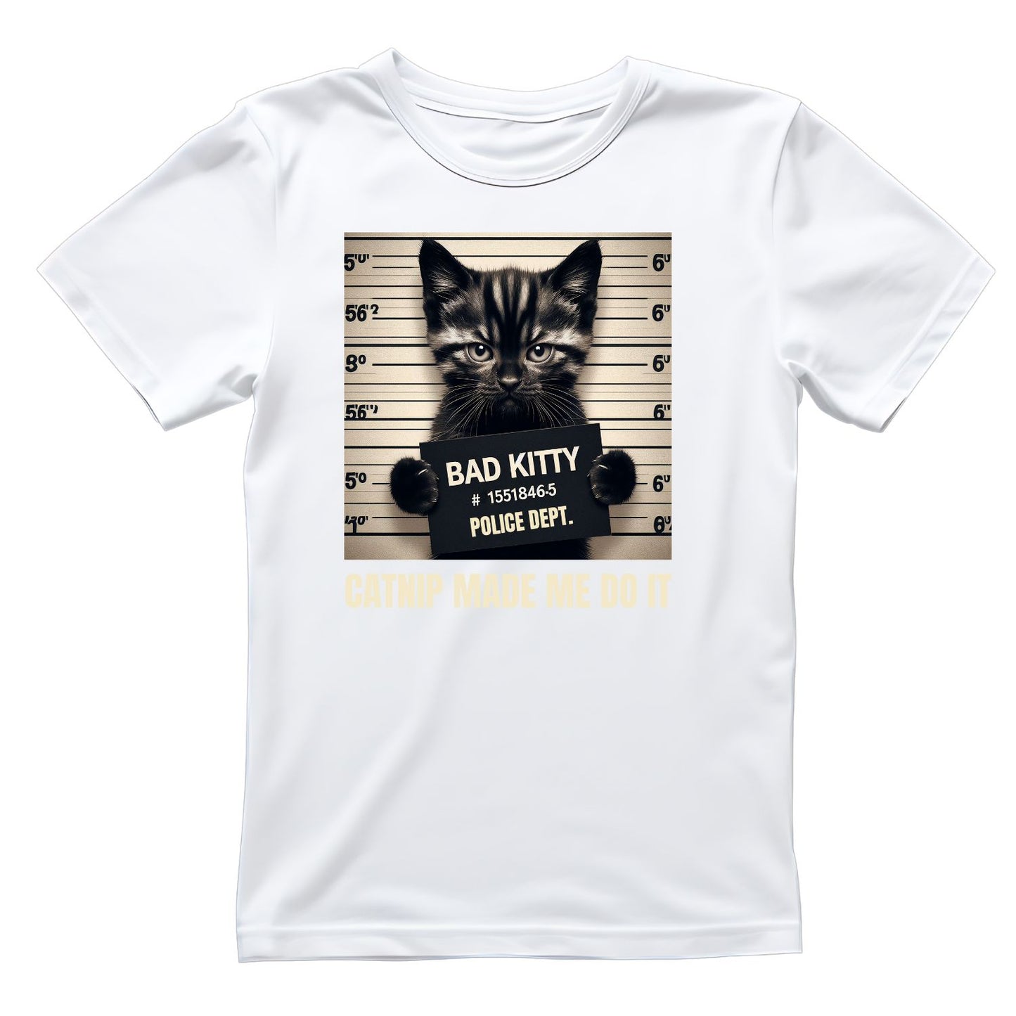 Bad Kitty Police Dept. Catnip Made Me Do It T-shirt