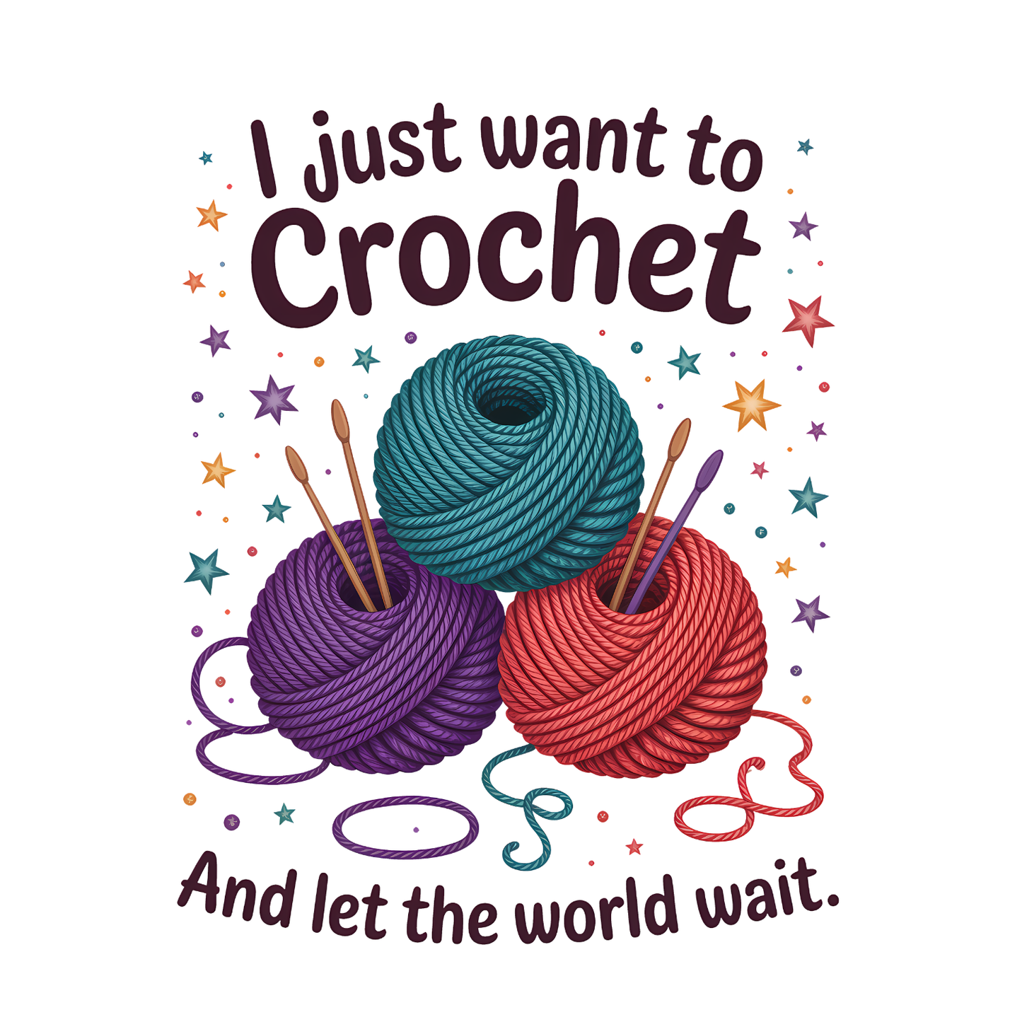 I Just Want To Crochet Balls Of Yarn T-shirt | Craft Graphic Tee | Hobby Printed Shirt