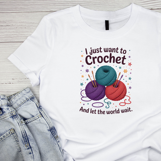 I Just Want To Crochet Balls Of Yarn T-shirt | Craft Graphic Tee | Hobby Printed Shirt