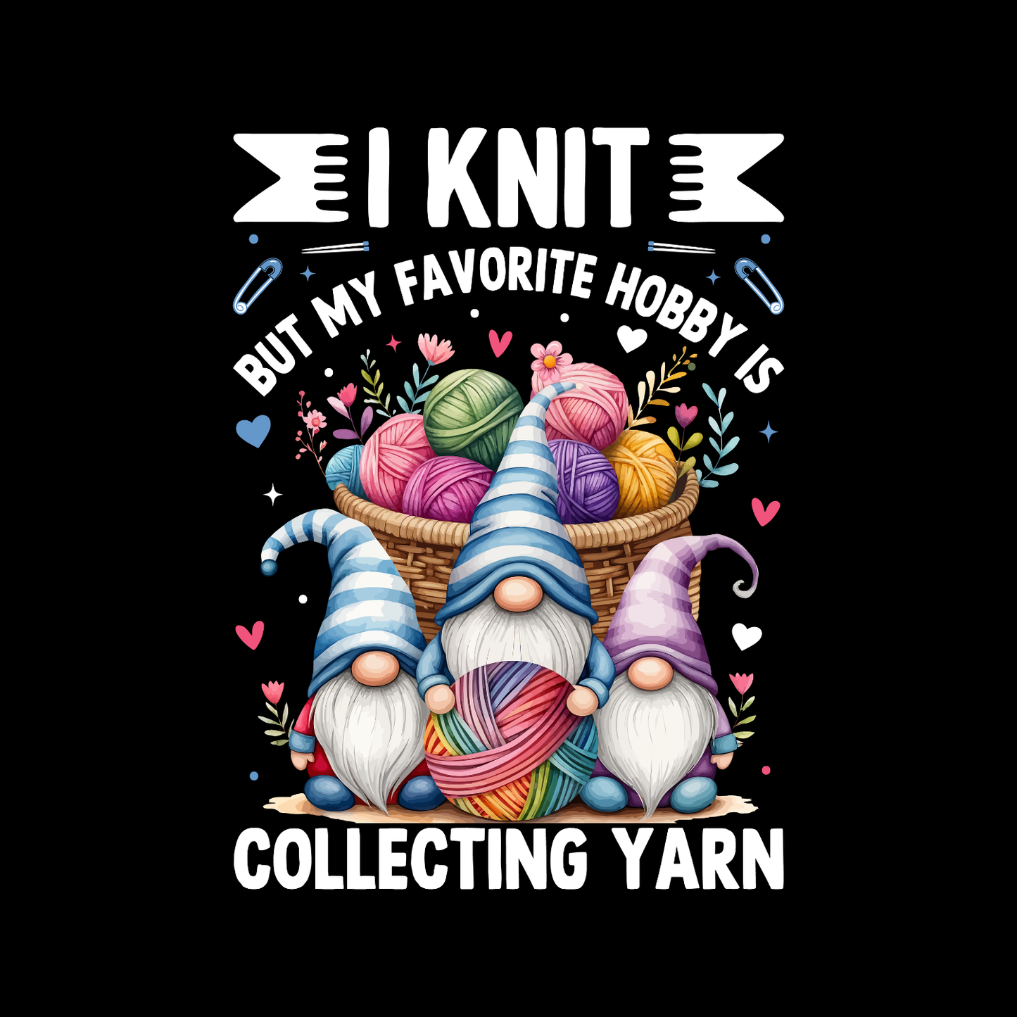I Knit But My Favorite Hobby Is Collecting Yarn T-Shirt | Funny Saying Graphic Tee | Yarn Balls Printed Shirt