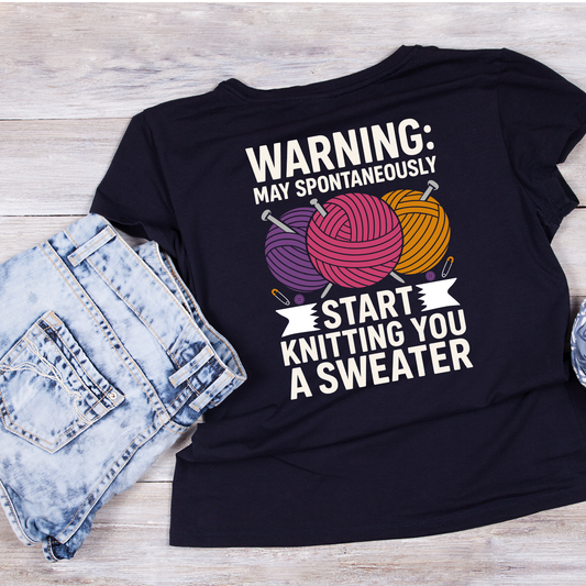 Warning: May Spontaneously Start Knitting You A Sweater T-Shirt | Funny Saying Graphic Tee | Yarn Balls Printed Shirt