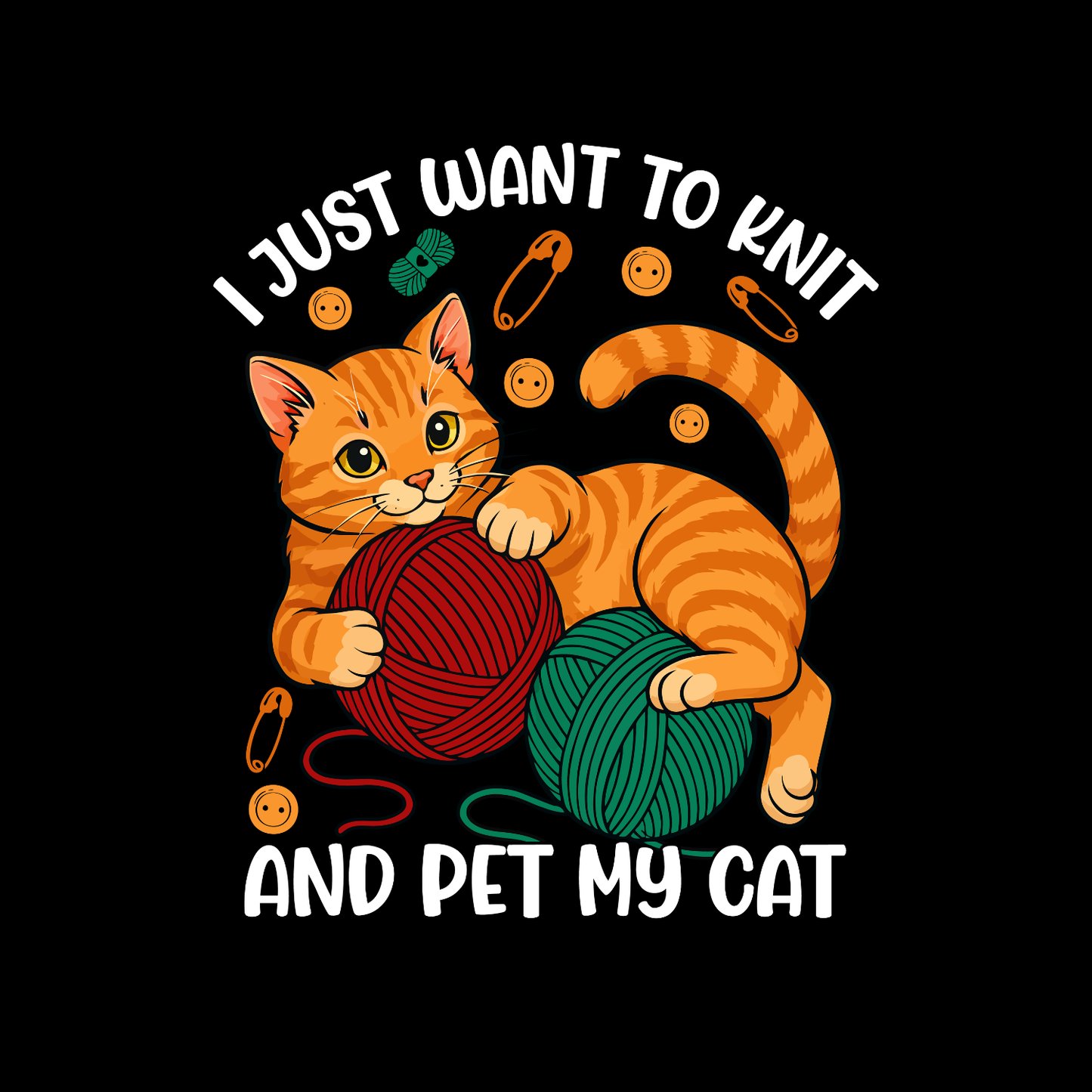 I Just Want To Knit And Pet My Cat T-Shirt | Funny Saying Graphic Tee | Yarn Balls Printed Shirt