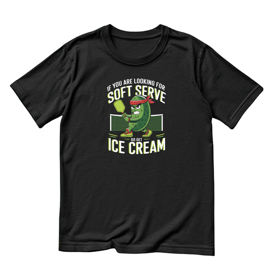 If You Are Looking For Soft Serve Go Get Ice Cream Pickleball T-shirt | Funny Graphic Tee | Sports Printed Shirt
