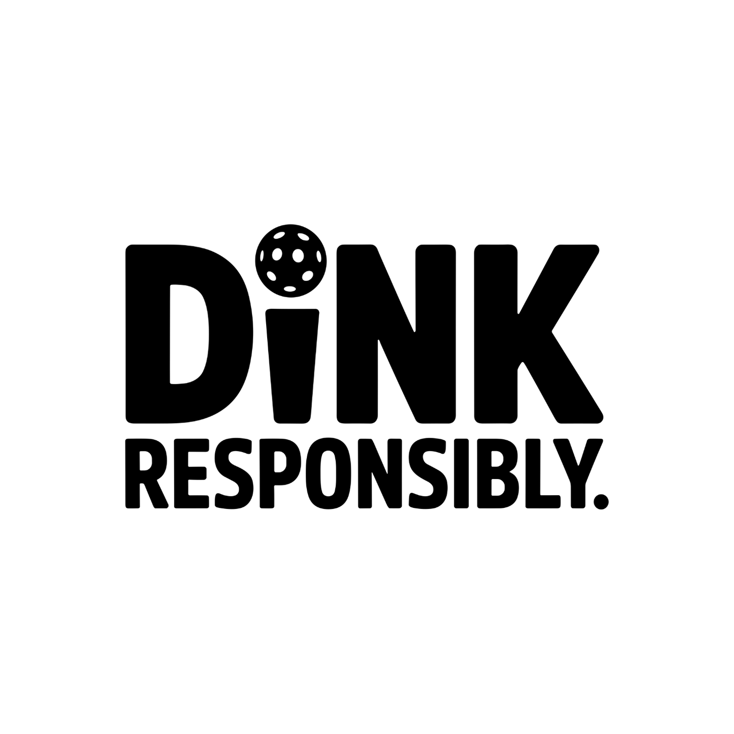 Dink Responsibly Pickleball T-shirt | Graphic Tee | Printed Shirt