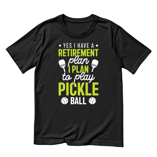 Yes I Have A Retirement Plan To Play Pickleball T-shirt | Funny Graphic Tee | Sports Printed Shirt