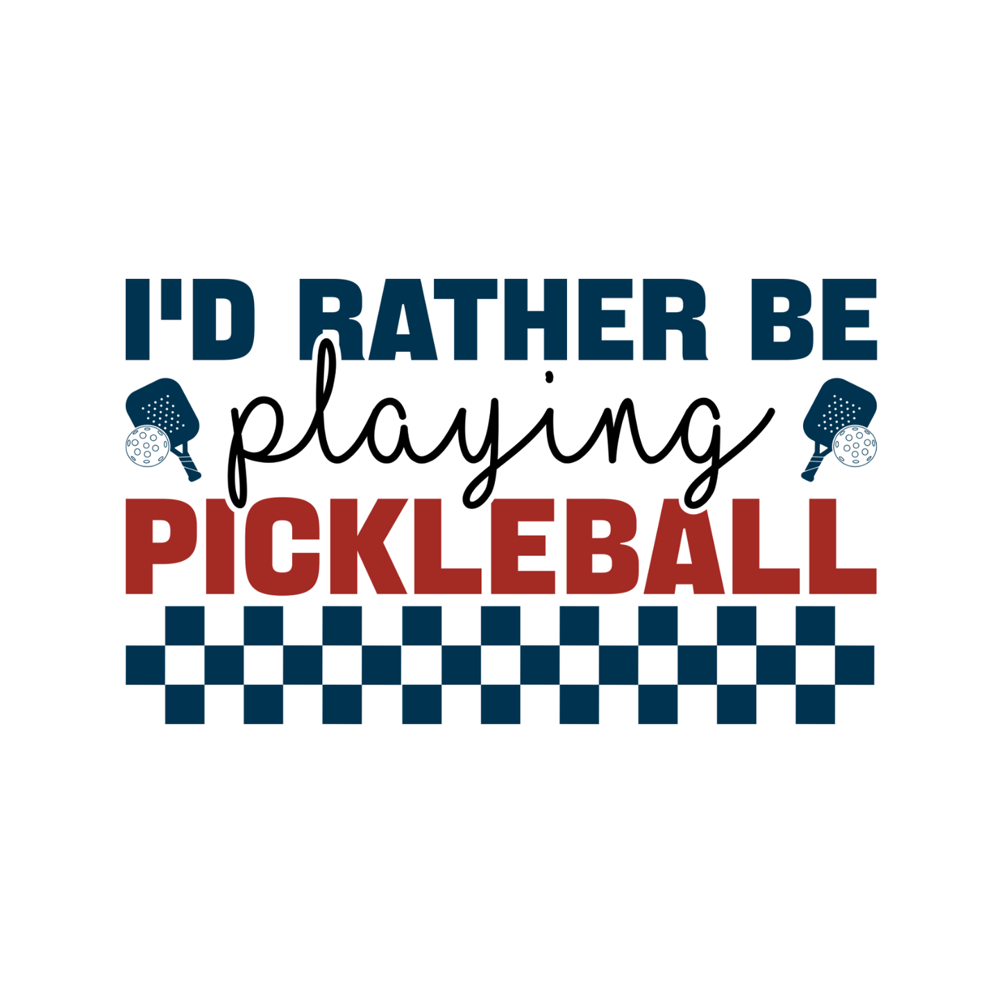 I’d Rather Be Playing Pickleball T-shirt | Graphic Tee | Printed Shirt