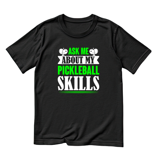 Ask Me About My Pickleball Skills T-shirt | Funny Graphic Tee | Sports Printed Shirt