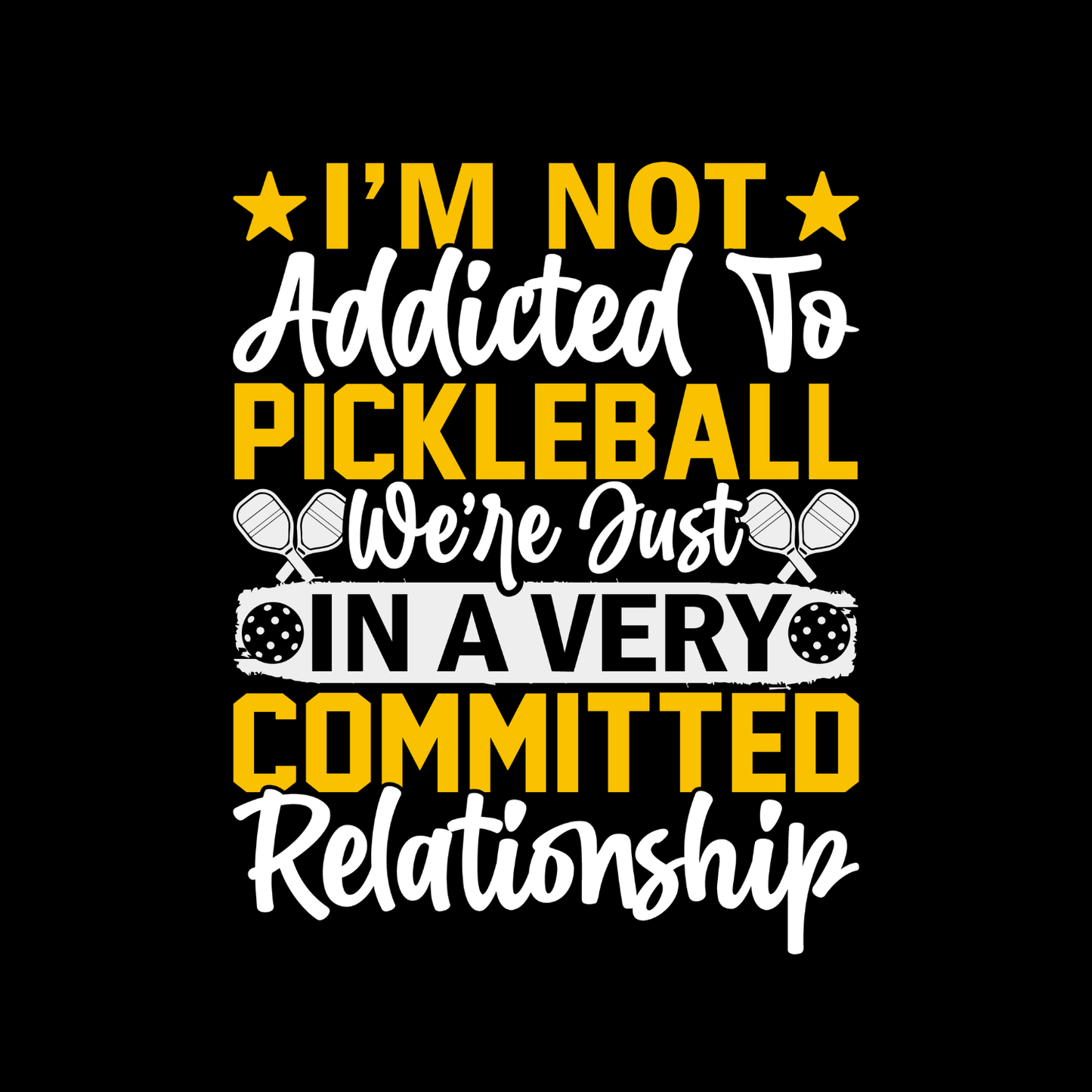 I’m Not Addicted To Pickleball We’re Just In A Very Committed Relationship T-shirt | Funny Graphic Tee | Sports Printed Shirt