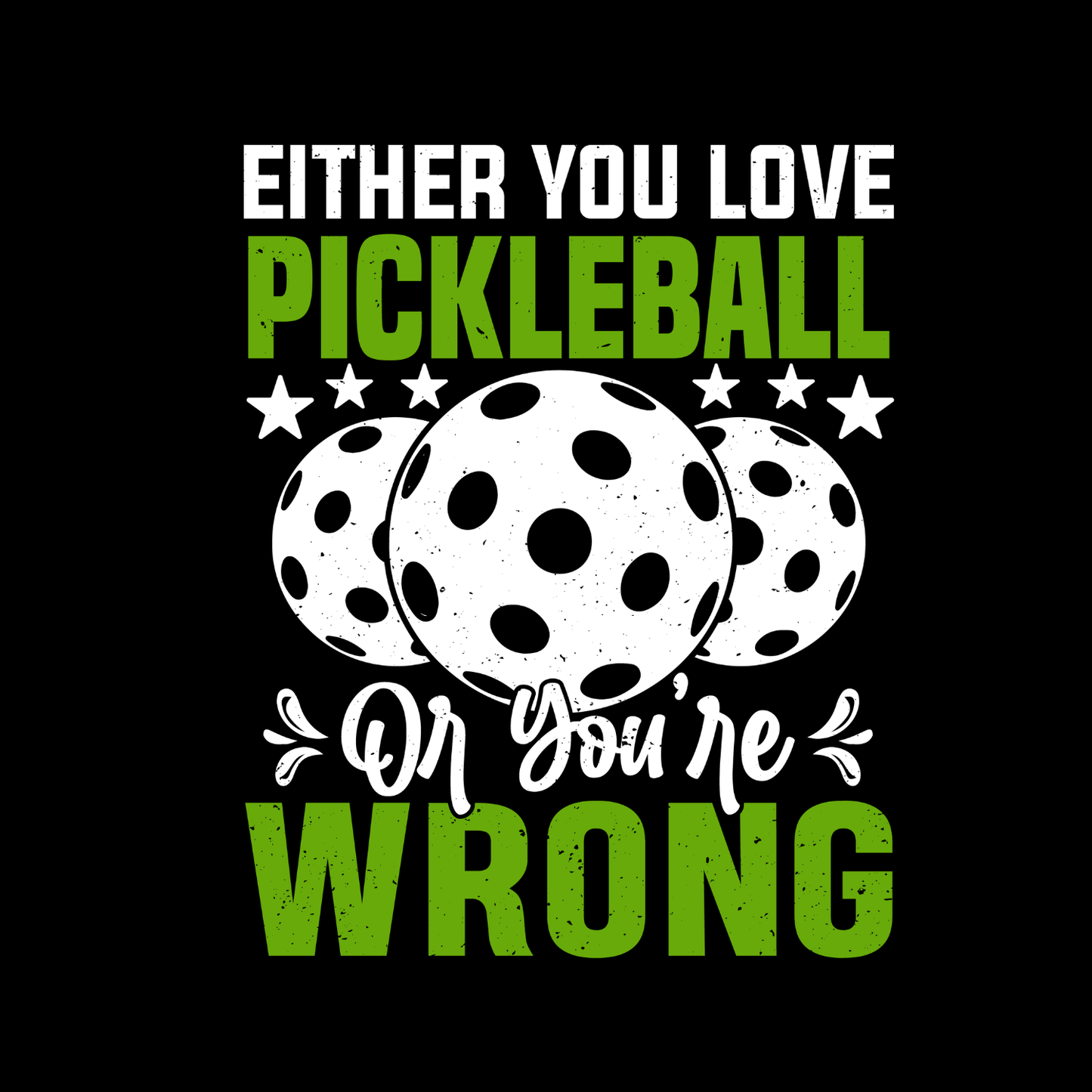 Either You Love Pickleball Or You’re Wrong T-shirt | Funny Graphic Tee | Sports Printed Shirt
