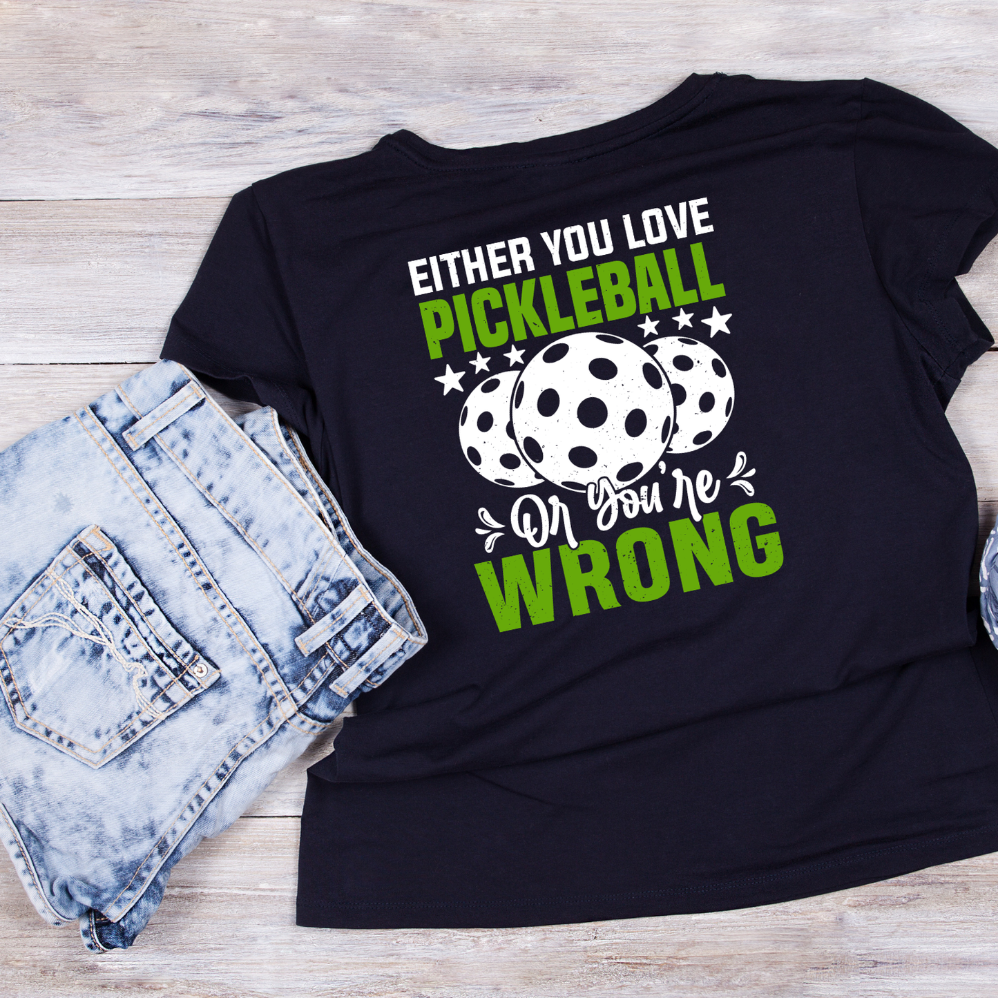 Either You Love Pickleball Or You’re Wrong T-shirt | Funny Graphic Tee | Sports Printed Shirt