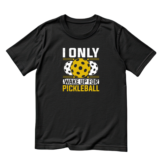 I Only Wake Up For Pickleball T-shirt | Funny Graphic Tee | Sports Printed Shirt