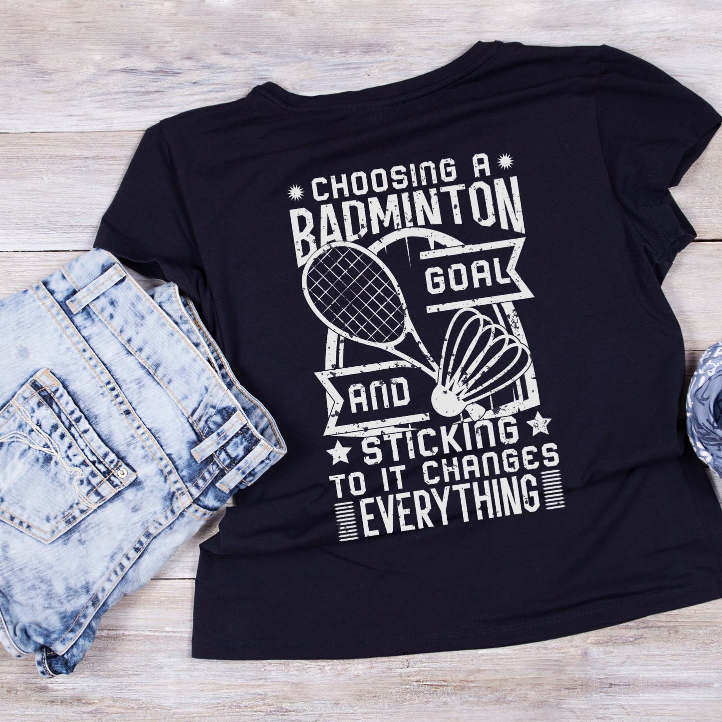 Choosing A Badminton Goal And Sticking to it Changes Everything T-shirt