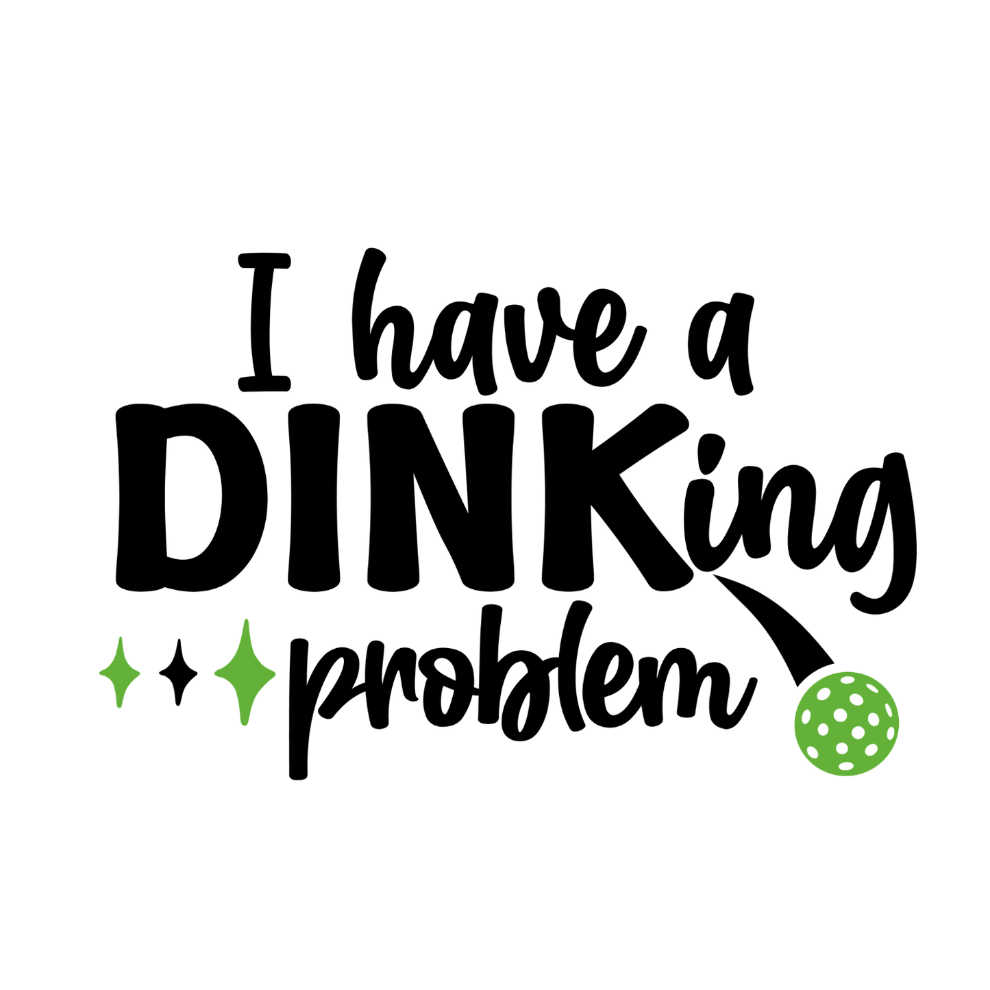 I Have A Dinking Problem Pickleball T-shirt | Graphic Tee | Printed Shirt