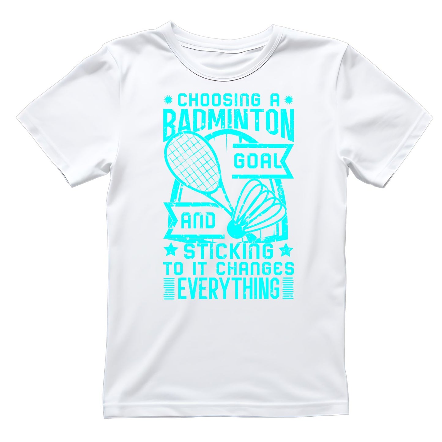 Choosing A Badminton Goal And Sticking to it Changes Everything T-shirt