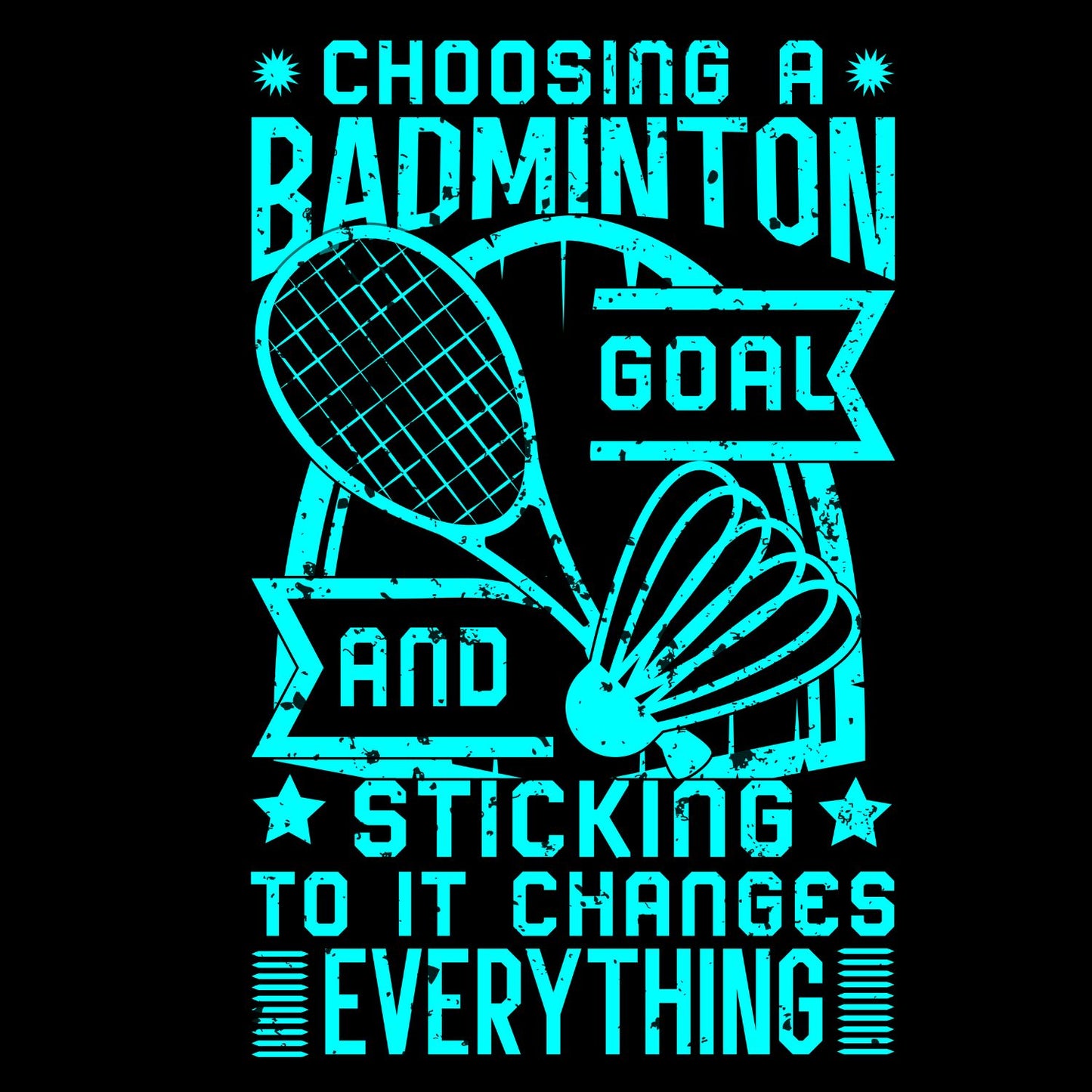Choosing A Badminton Goal And Sticking to it Changes Everything T-shirt