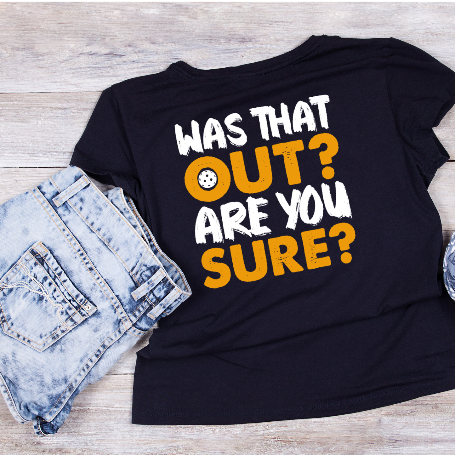 Was That Out? Are You Sure? Pickleball T-shirt | Funny Graphic Tee | Sports Printed Shirt