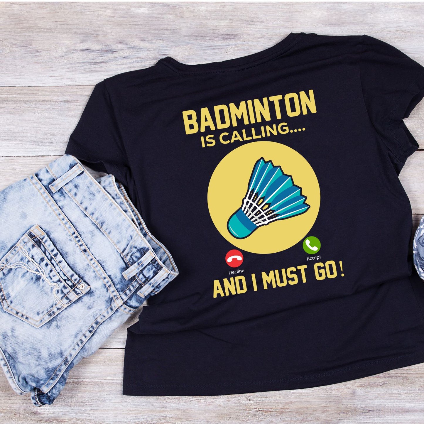 Badminton is Calling… And I Must Go T-shirt