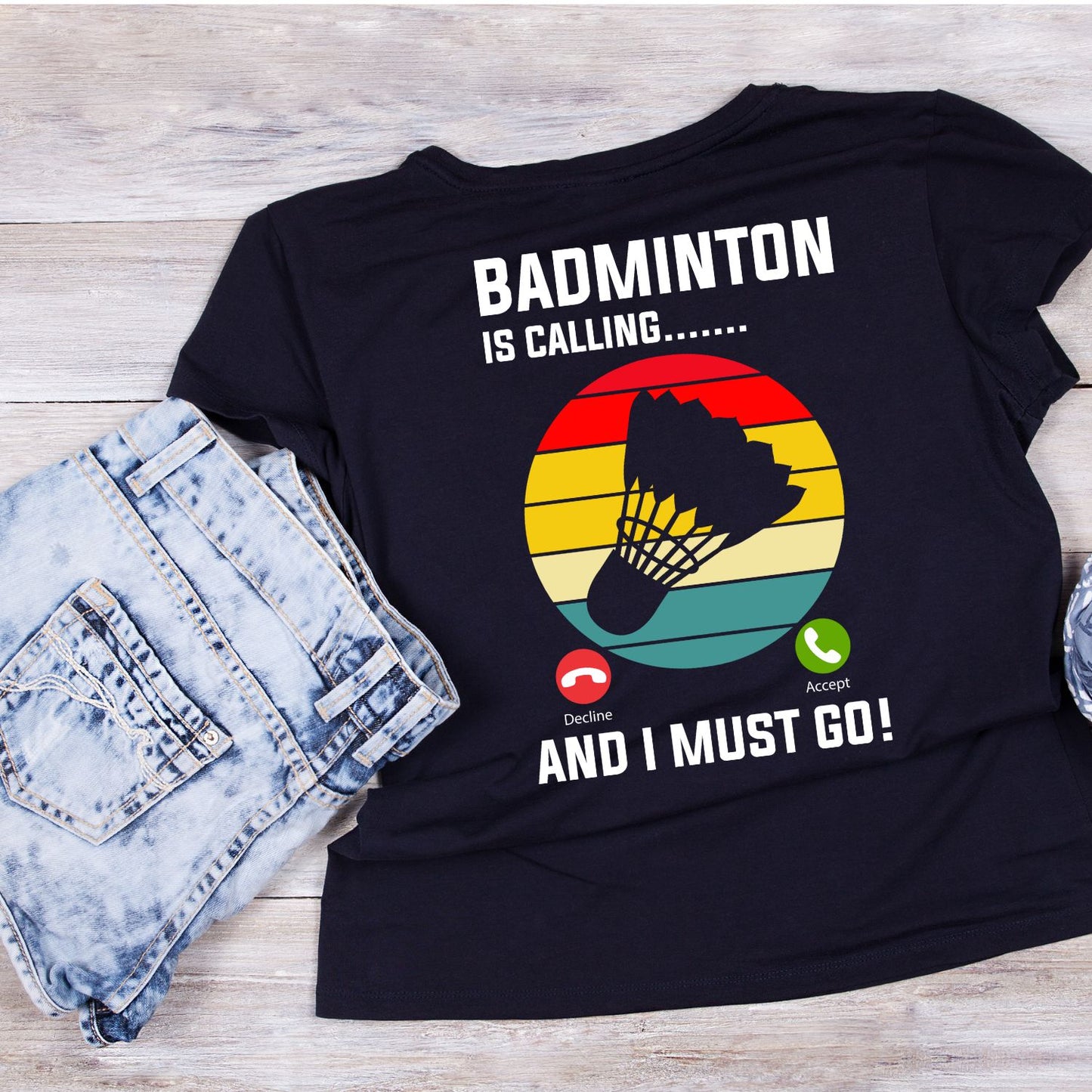 Badminton Is Calling… And I Must Go T-shirt