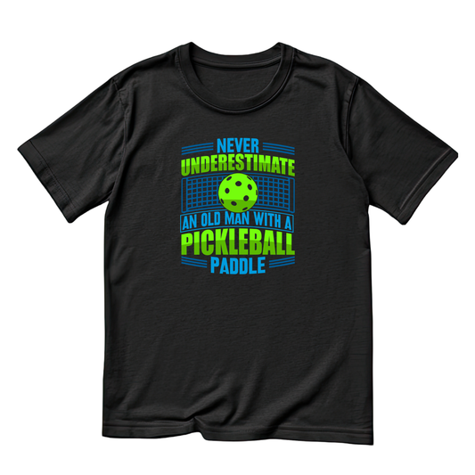 Never Underestimate An Old Man With A Pickleball Paddle T-shirt | Funny Graphic Tee | Sports Printed Shirt