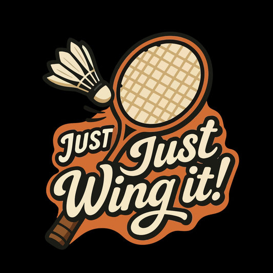 Just Wing It (Badminton) T-shirt