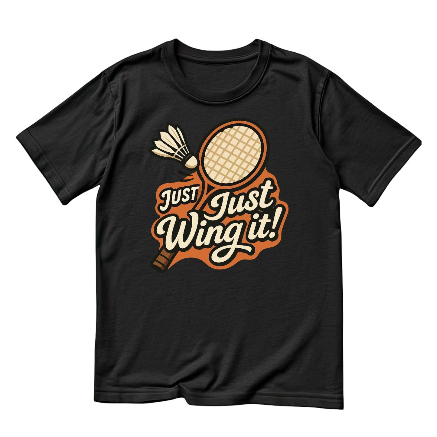 Just Wing It (Badminton) T-shirt