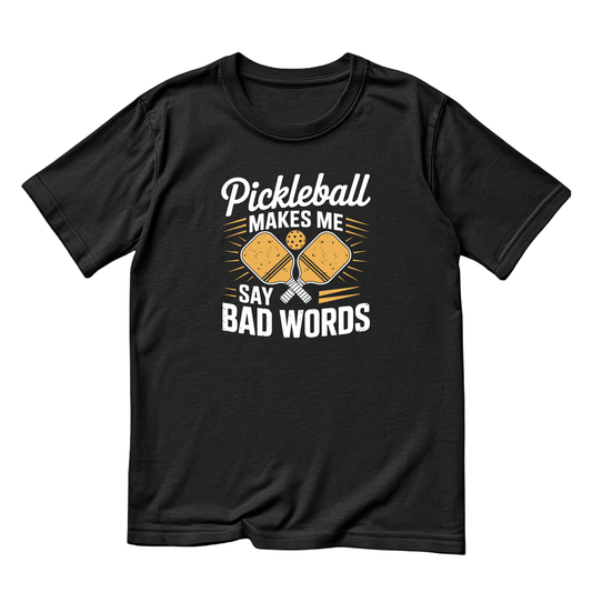 Pickleball Makes Me Say Bad Words T-shirt | Funny Graphic Tee | Sports Printed Shirt