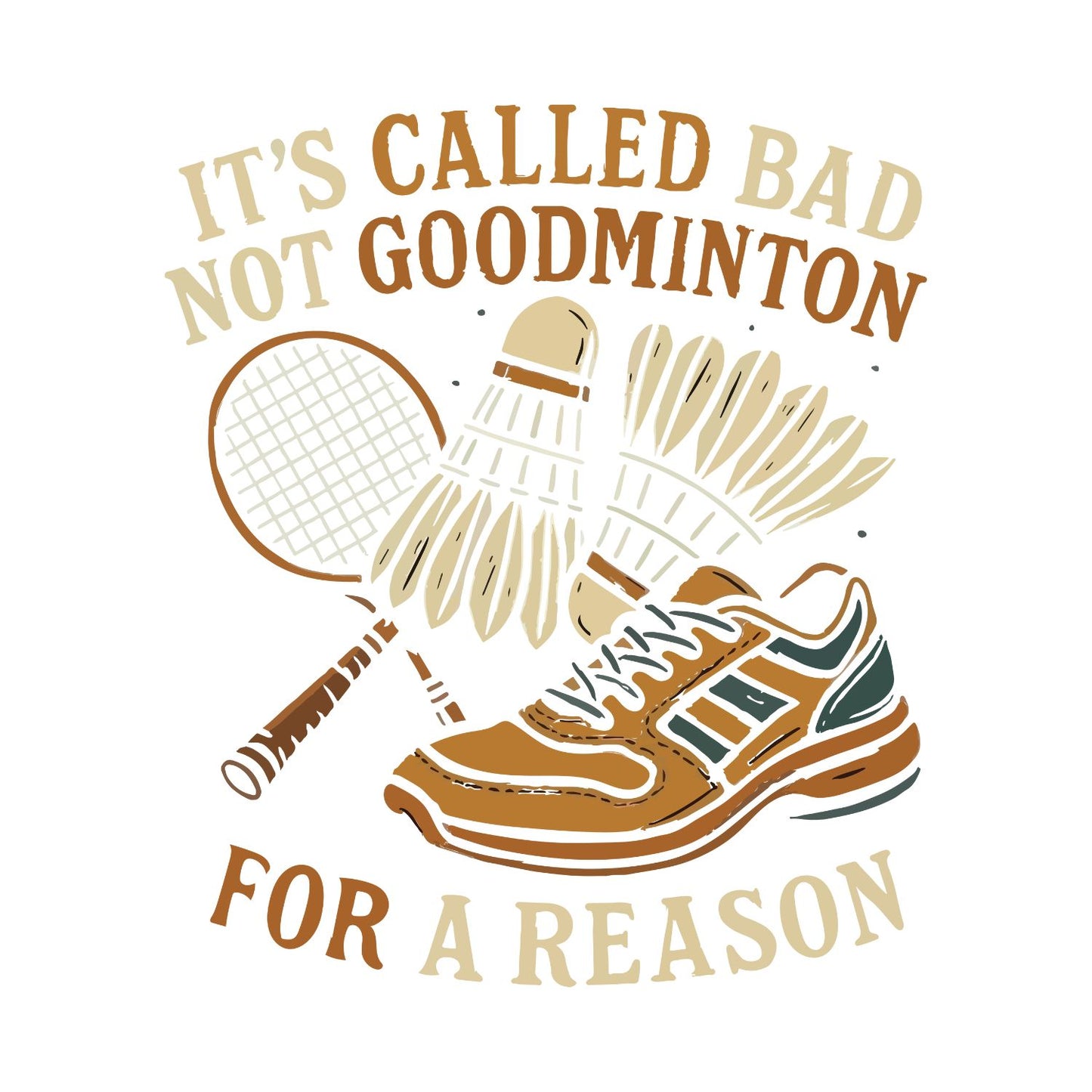 It’s Called Bag Not Goodminton For A Reason (Badminton) T-shirt
