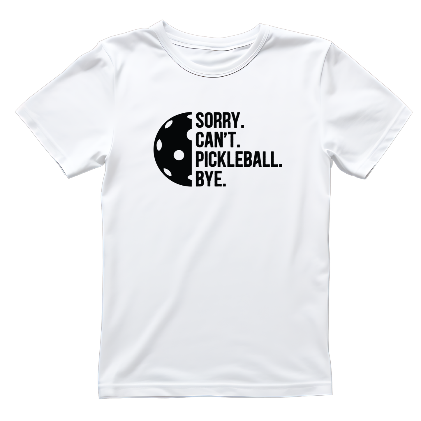 Sorry. Can’t. Pickleball. Bye. Paddles T-shirt | Graphic Tee | Printed Shirt