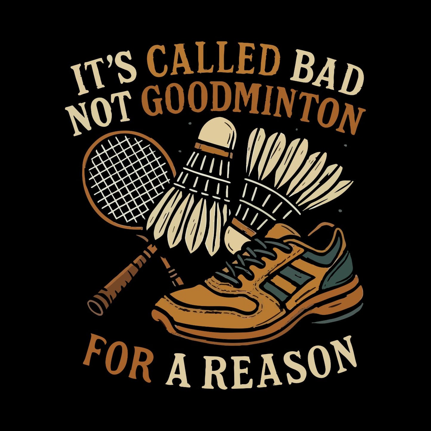 It’s Called Bag Not Goodminton For A Reason (Badminton) T-shirt