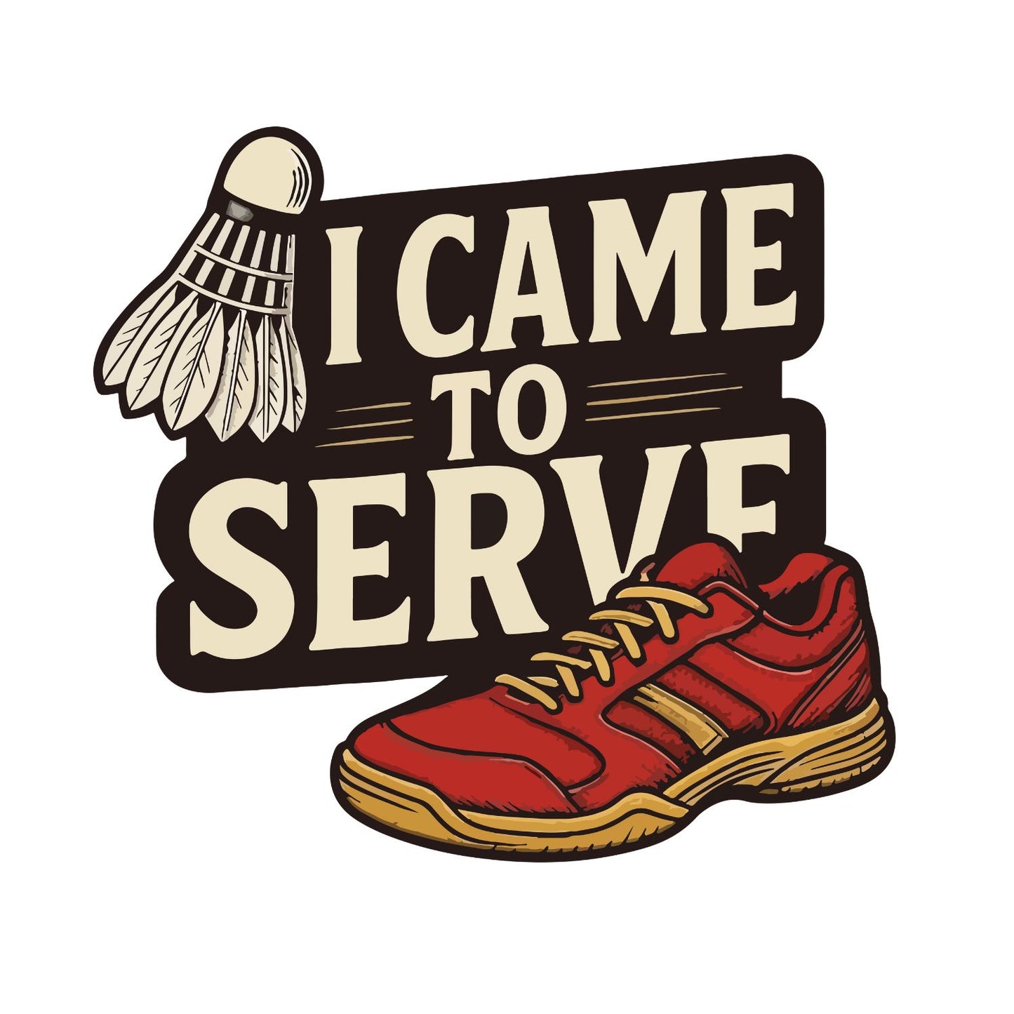 I Came To Serve (Badminton) T-shirt
