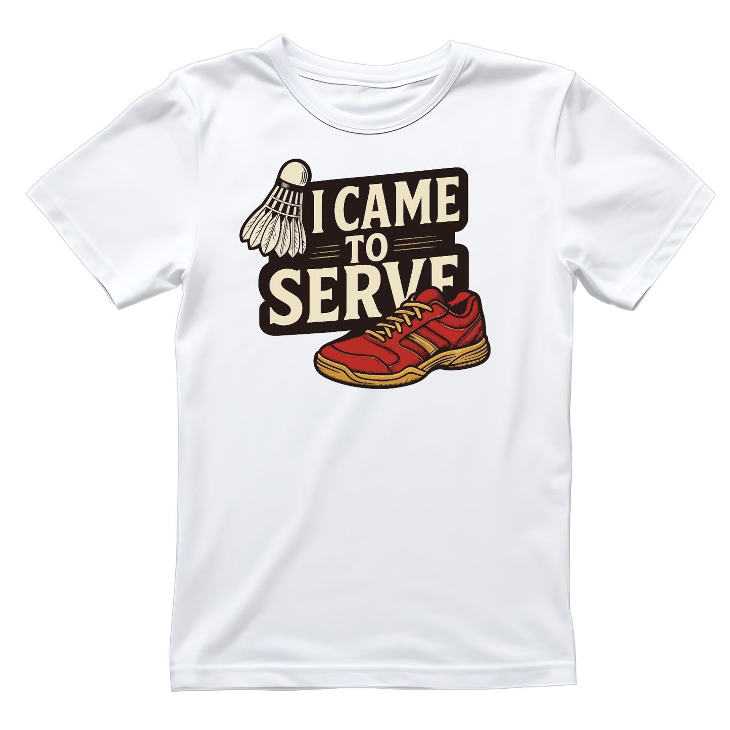 I Came To Serve (Badminton) T-shirt