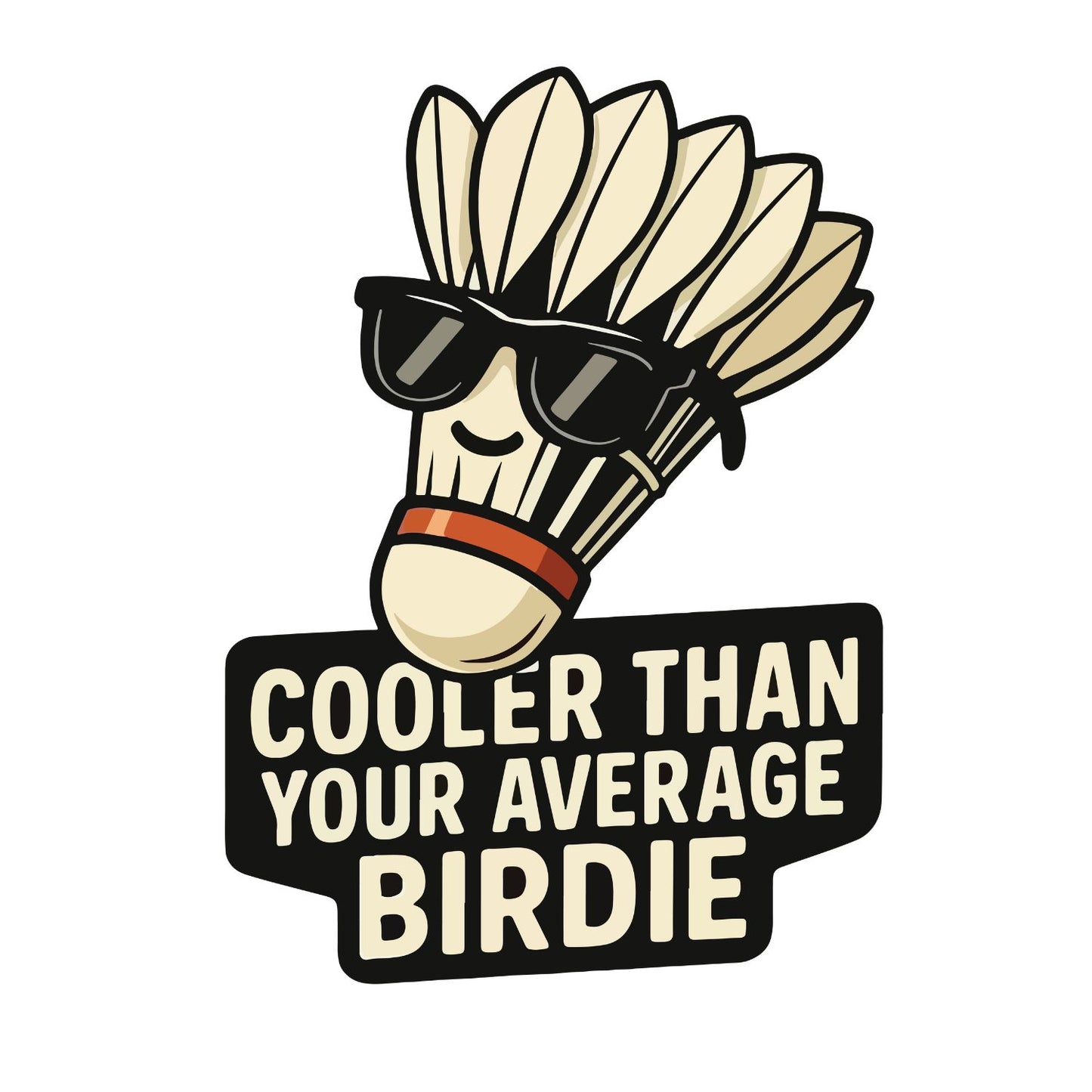 Cooler Than Your Average Birdie (Badminton) T-shirt