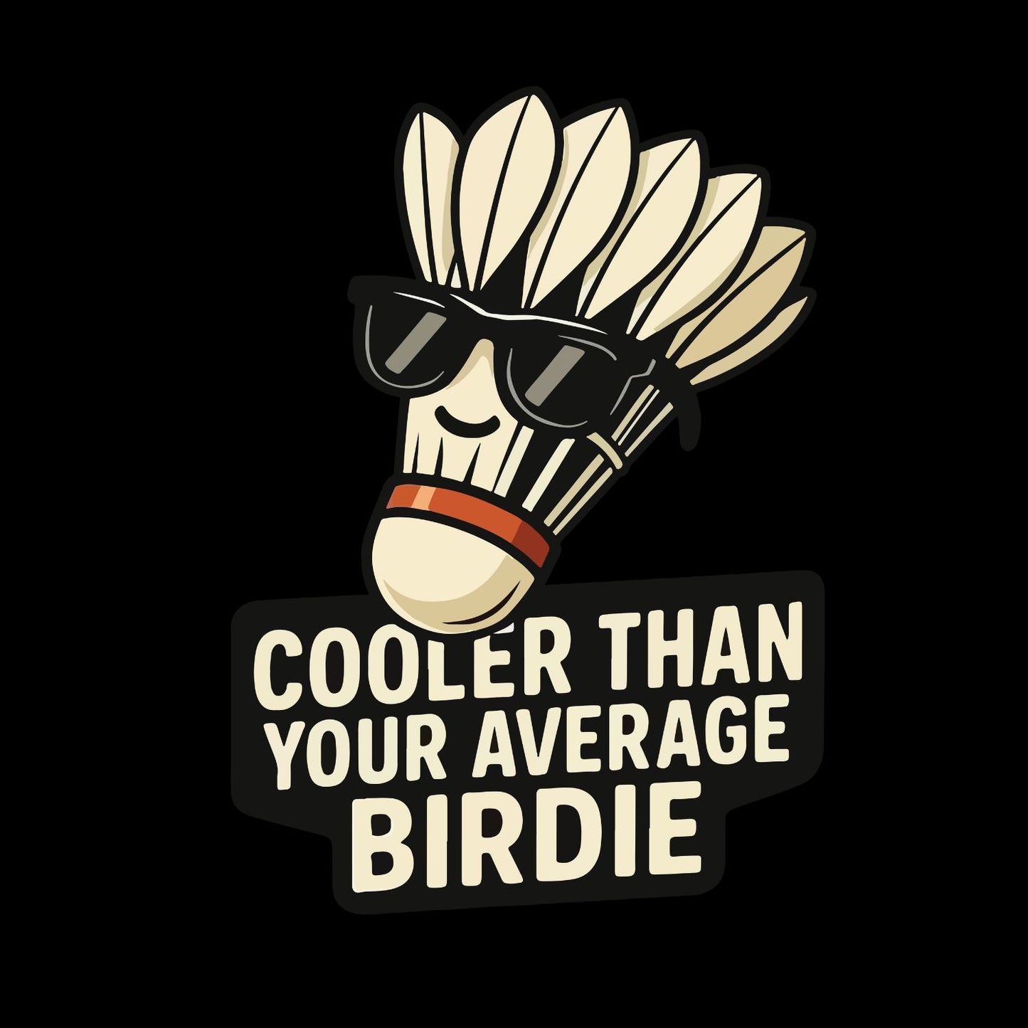 Cooler Than Your Average Birdie (Badminton) T-shirt