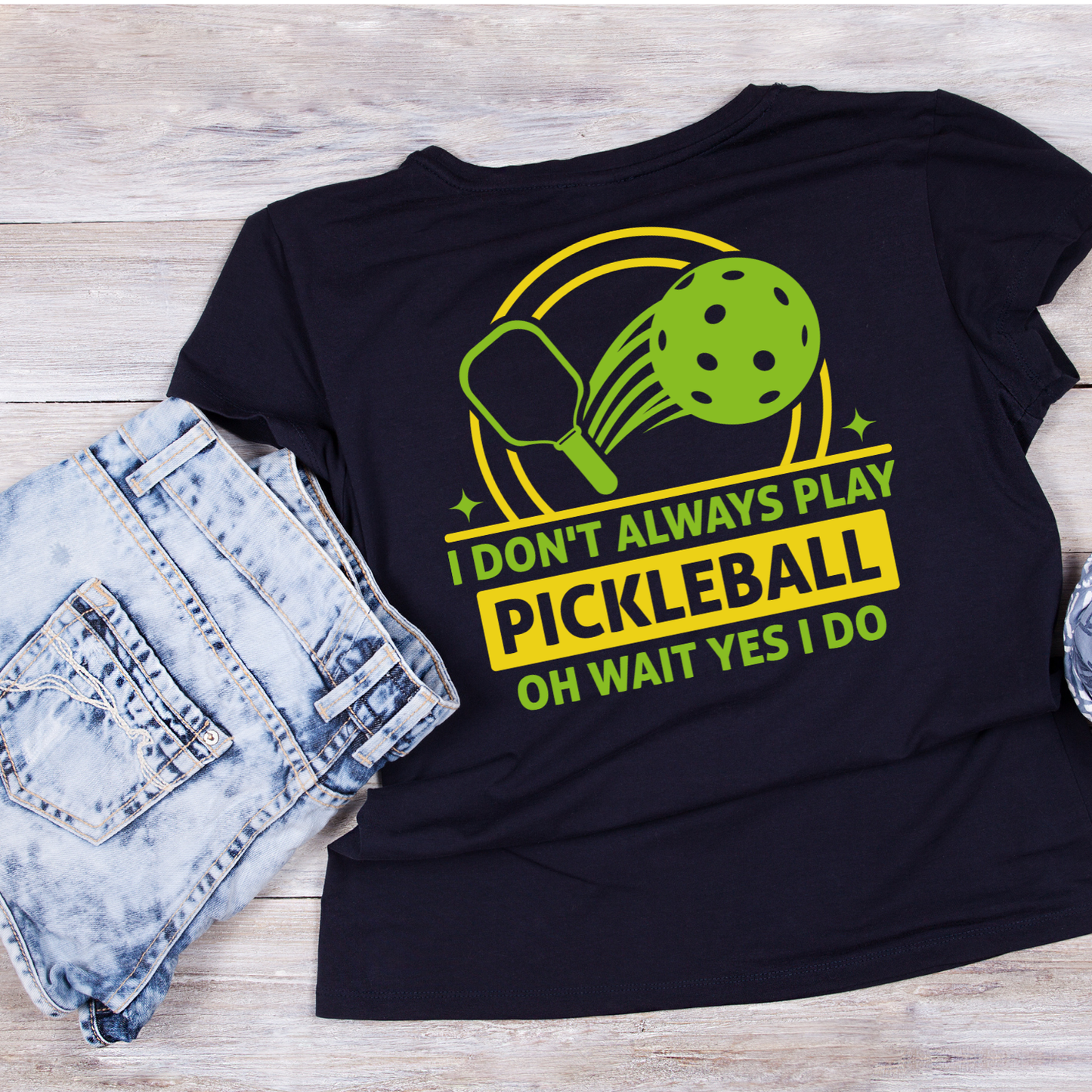 I Don’t Always Play Pickleball Oh Wait Yes I Do T-shirt | Funny Graphic Tee | Sports Team Printed Shirt