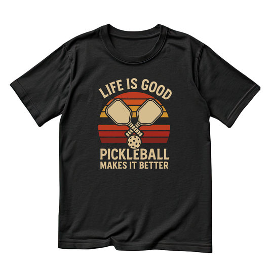 Life Is Good Pickleball Makes It Better T-shirt | Funny Graphic Tee | Sports Printed Shirt
