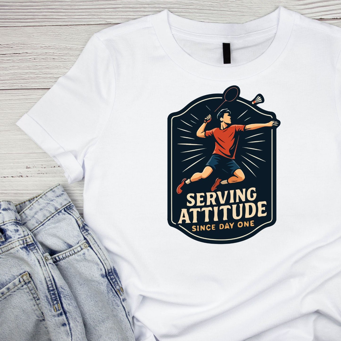 Serving Attitude Since Day One (Badminton) T-shirt
