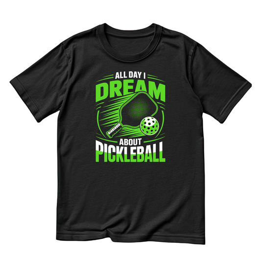 All I Dream About Pickleball T-shirt | Funny Graphic Tee | Sports Printed Shirt