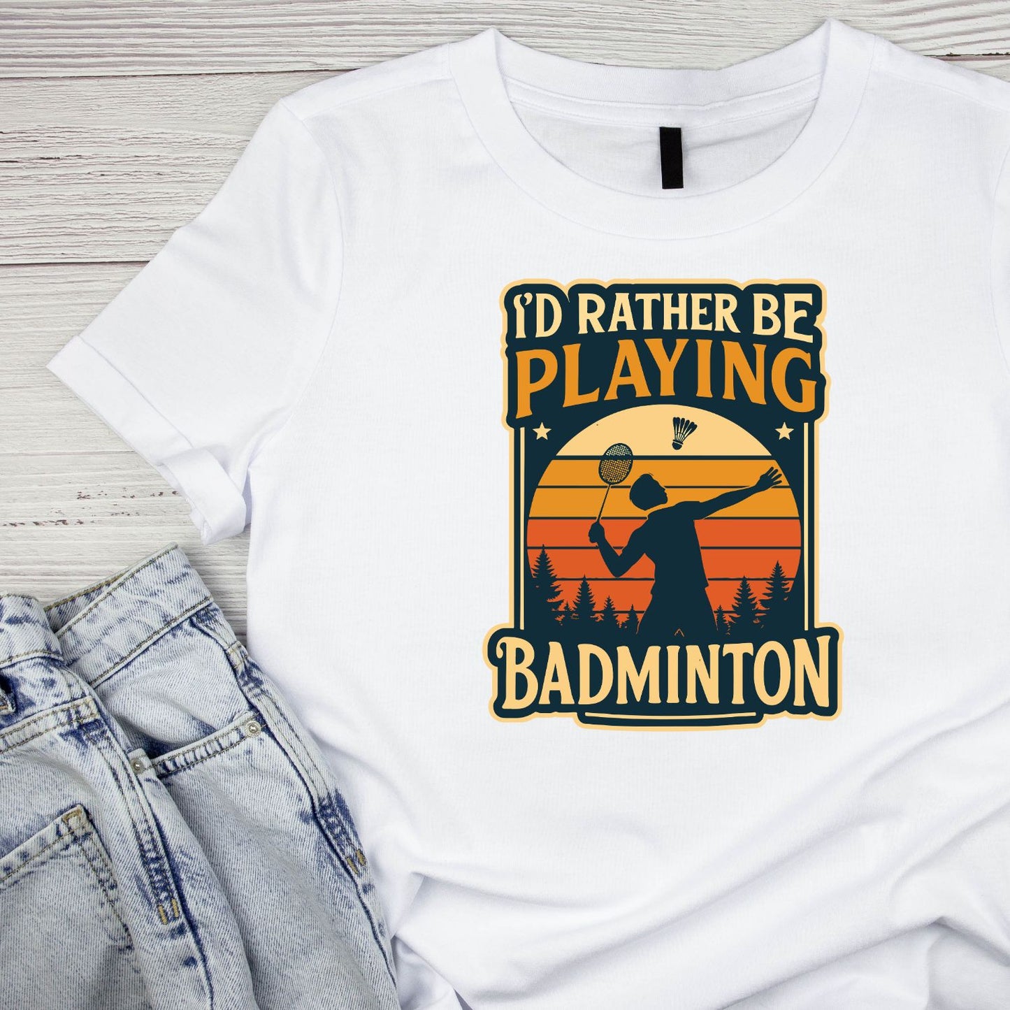 I’d Rather Be Playing Badminton T-shirt