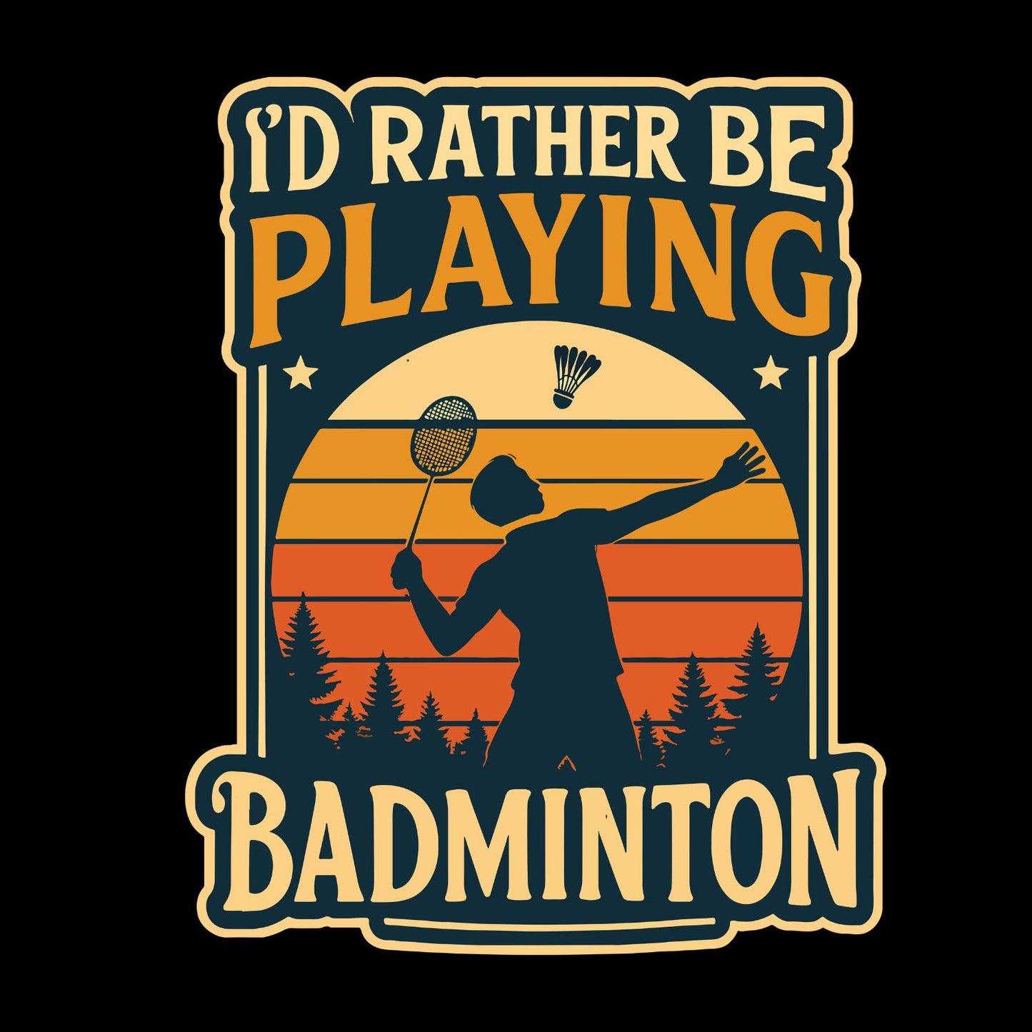 I’d Rather Be Playing Badminton T-shirt