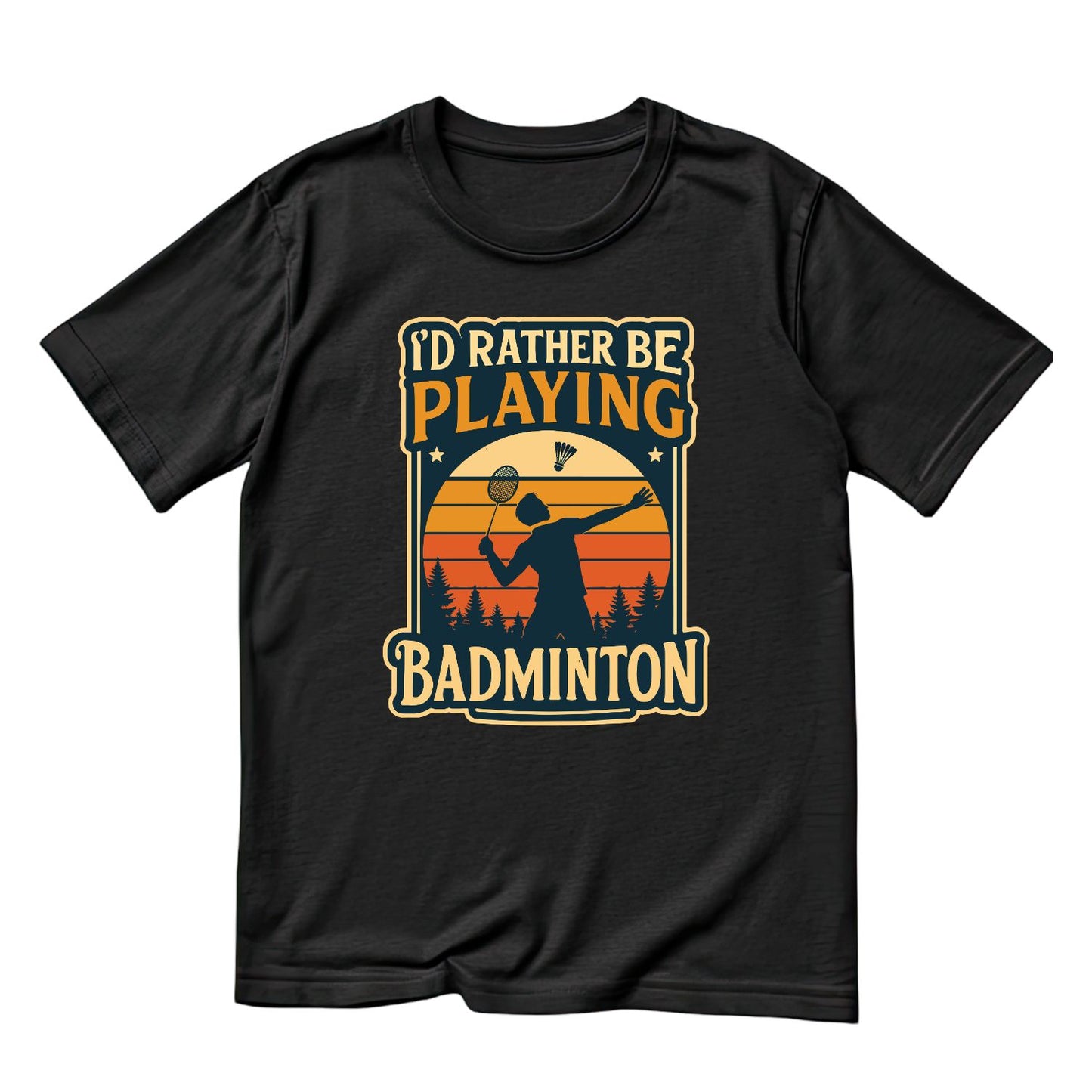 I’d Rather Be Playing Badminton T-shirt