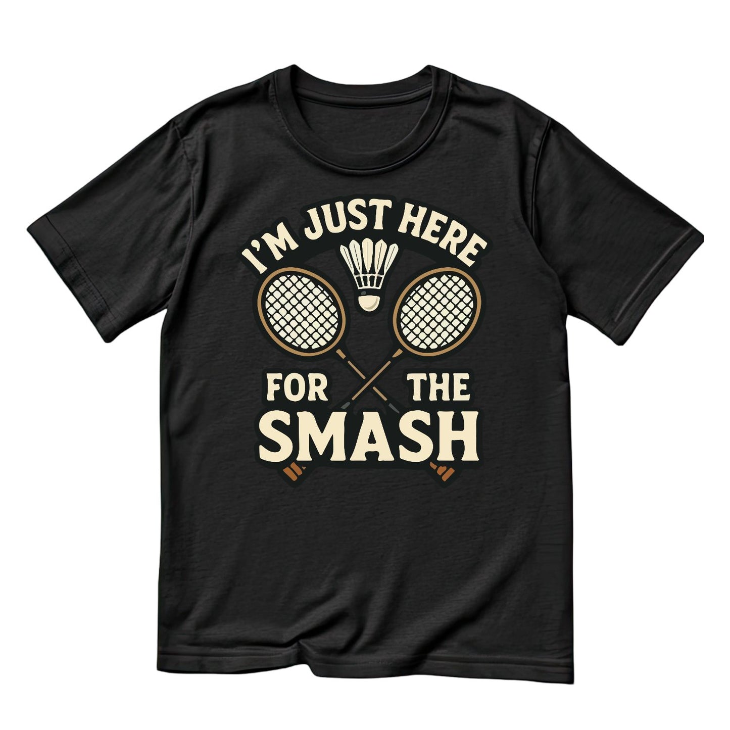 I’m Just Here For The Smash (Badminton) T-shirt