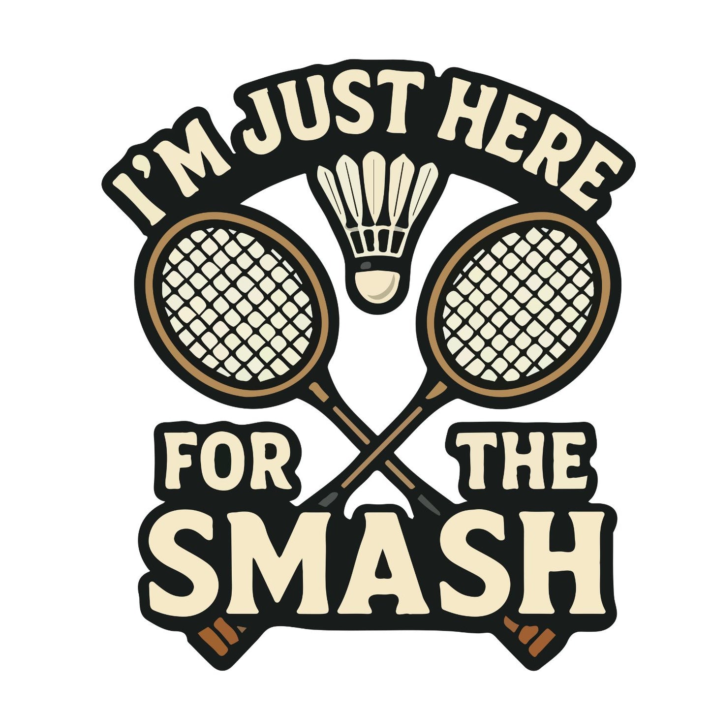 I’m Just Here For The Smash (Badminton) T-shirt