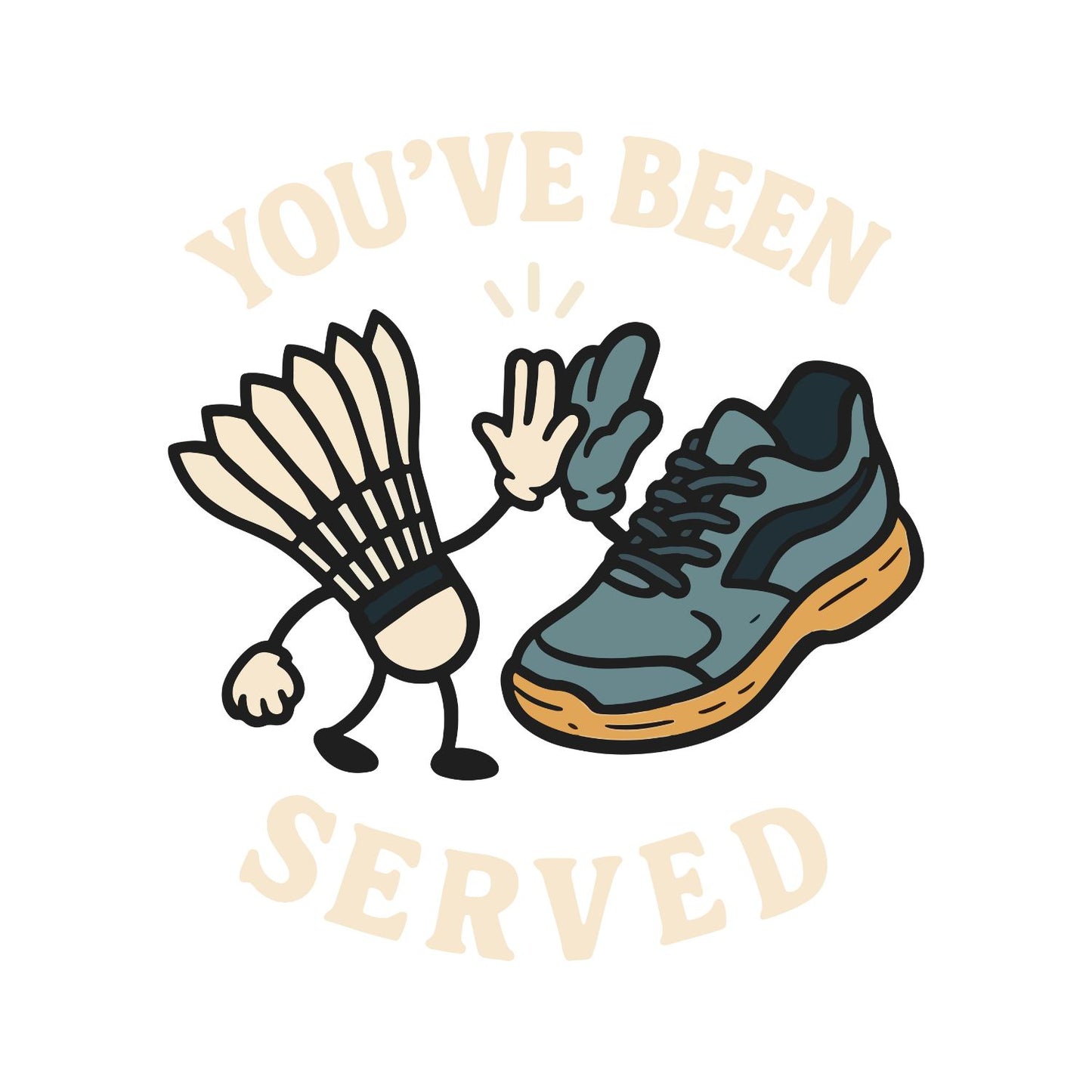 You’ve Been Served (Badminton) T-shirt
