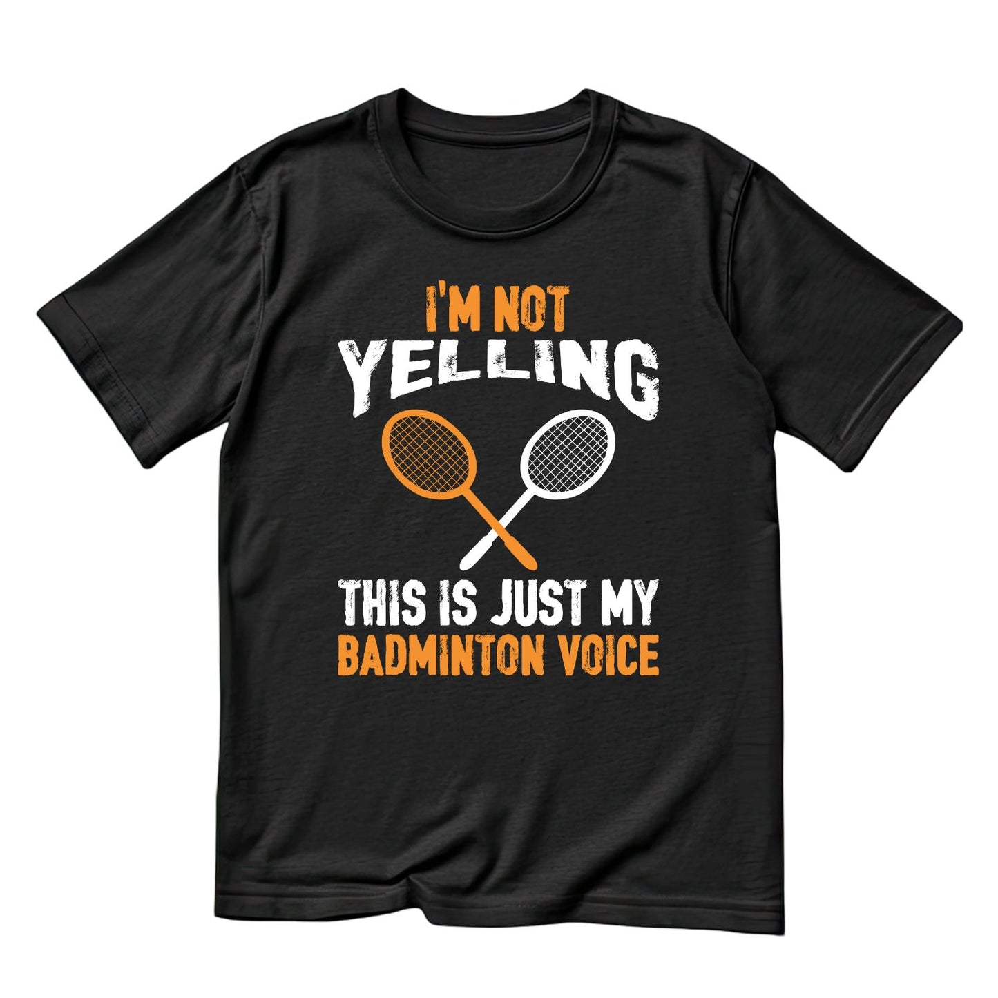 I’m Not Yelling This Is Just My Badminton Voice T-shirt