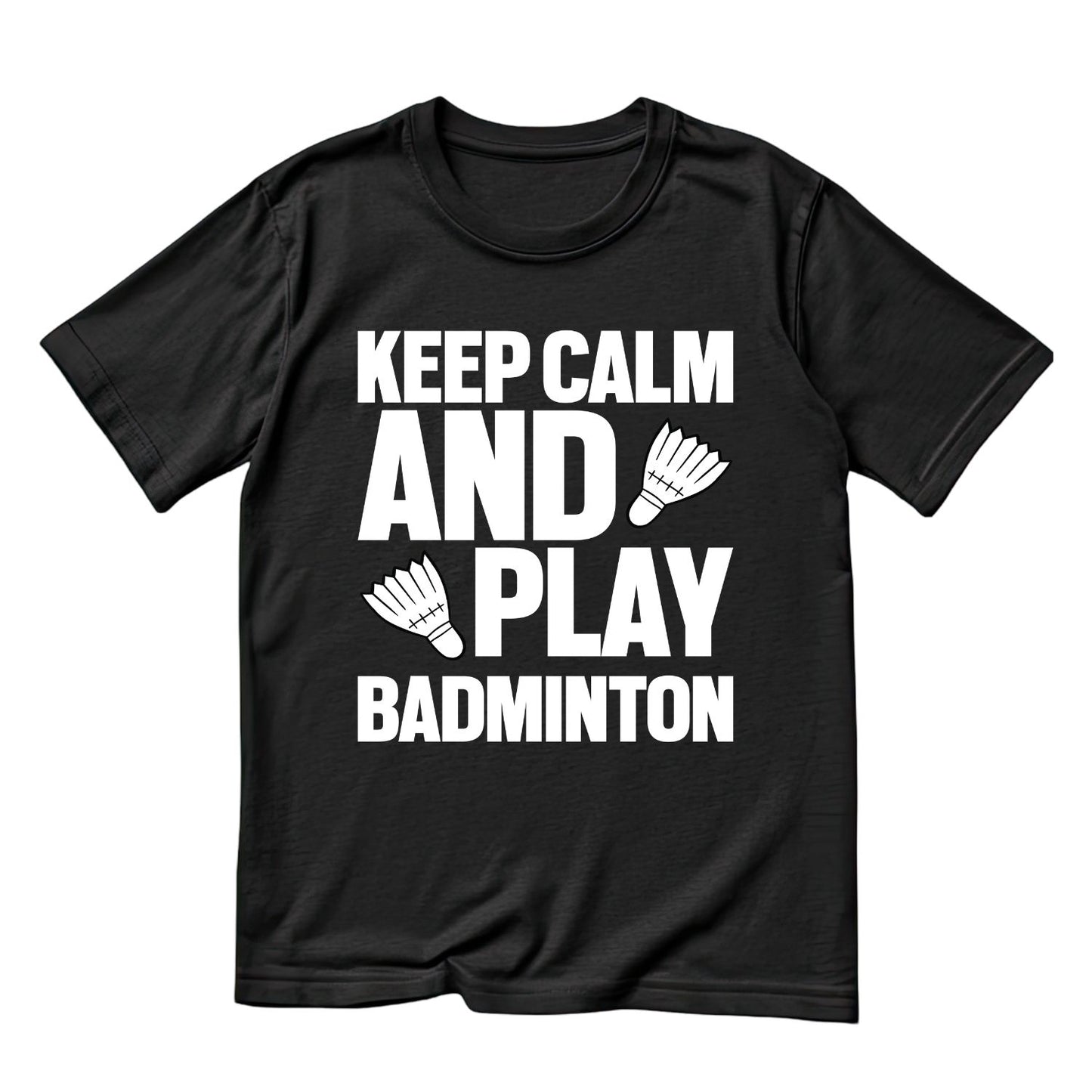 Keep Calm And PlayBadminton T-shirt