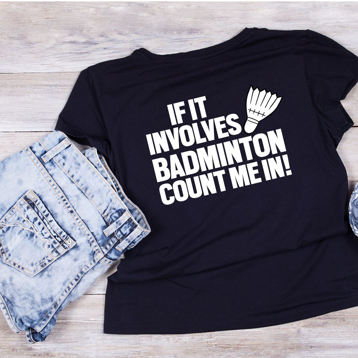 If It Involves Badminton Count Me In! T-shirt